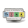 Chemistry Theme Safety Take-a-Moment-and-THINK-Periodically Enamel Pins JEWB-L016-02EB-01-1