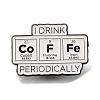 Chemistry Theme Safety I drink coffee periodically Enamel Pins JEWB-L016-02EB-03-1