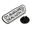 I'M AWKWARD DEAL WITH IT Alloy Enamel Pins Brooches JEWB-U009-04-3