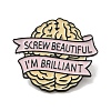 Screw Beautiful I'm Brilliant Brain Enamel Pins JEWB-S025-08-1